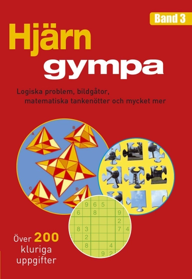 Hjärngympa 3 : logiska problem, bildgåtor, matematiska tankenötter och mycket mer; Ulrika Junker Miranda; 2016