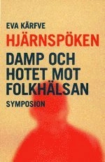 Hjärnspöken : DAMP och hotet mot folkhälsan; Eva Kärfve; 2001