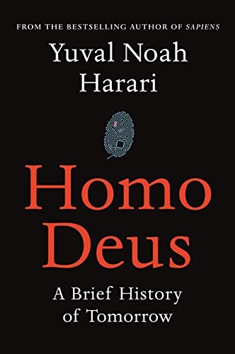 Homo deus - a brief history of tomorrow; Yuval Noah Harari; 2016