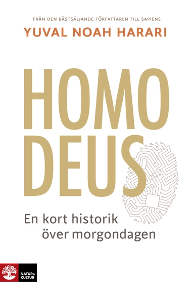 Homo Deus : en kort historik över morgondagen; Yuval Noah Harari; 2017