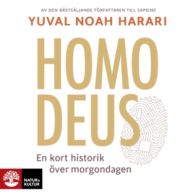 Homo Deus : en kort historik över morgondagen; Yuval Noah Harari; 2017