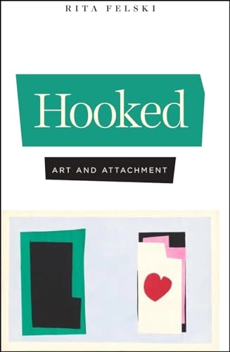 Hooked : art and attachment; Rita Felski; 2020