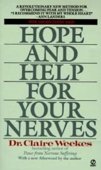 Hope and Help for Your Nerves: End Anxiety Now; Claire Weekes; 1990