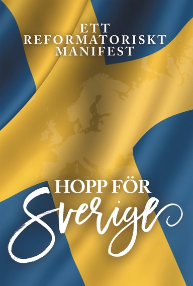 Hopp för Sverige : ett reformatoriskt manifest; Lukas Berggren; 2018