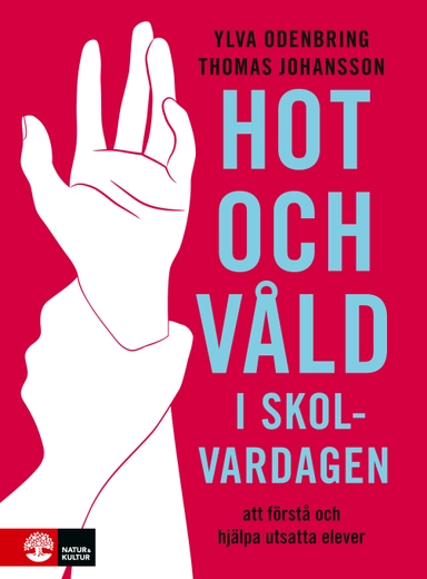 Hot och våld i skolvardagen : att förstå och hjälpa utsatta elever; Ylva Odenbring, Thomas Johansson; 2019