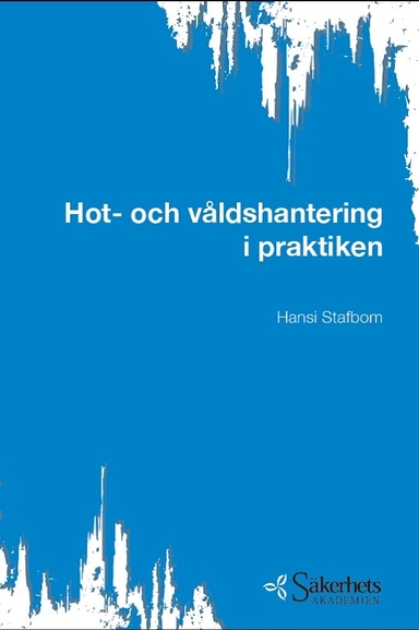 Hot- och våldshantering i praktiken; Hansi Stafbom; 2014