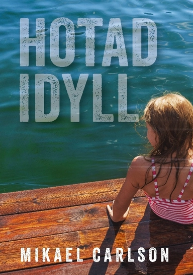 Hotad idyll; Mikael Carlson; 2024