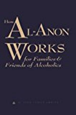 How Al-Anon Works For Families And Friends Of Alcoholics; Hazelden Publishing; 2008