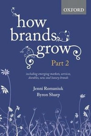 How Brands Grow: Part 2; Jenni Romaniuk, Byron Sharp; 2016