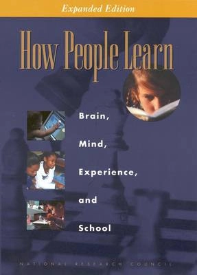 How people learn : brain, mind, experience, and school; John D. Bransford, Committe on Developments in the Science of Learning; 2000