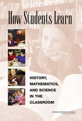 How students learn : history, mathematics, and science in the classroom; Suzanne Donovan, John Bransford, National Research Council (U.S.).; 2005