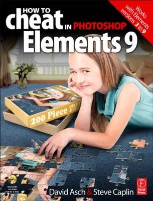 How to Cheat in Photoshop Elements 9; David Asch, Steve Caplin; 2010