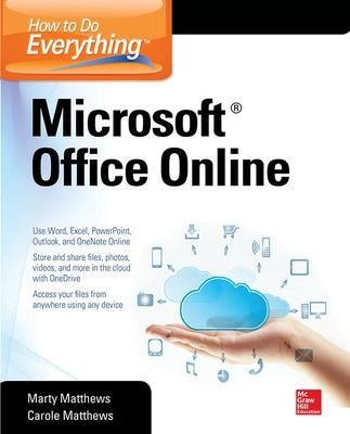 How to Do Everything: Microsoft Office Online [Elektronisk resurs]; Carole Matthews; 2015