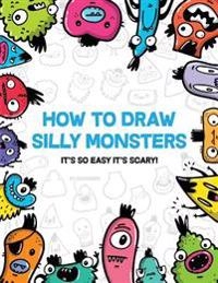 How to Draw Silly Monsters; Dzingeek; 2017