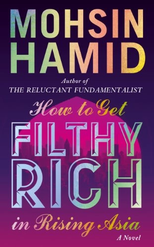 How to get filthy rich in rising Asia; Mohsin Hamid; 2013