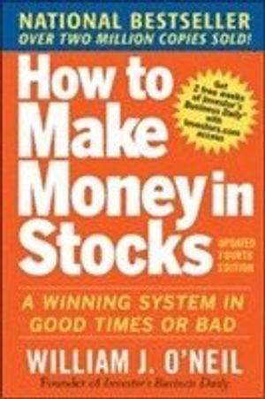 How to make money in stocks : a winning system in good times or bad; William J. O'Neil; 2009