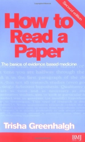 How to read a paper : the basics of evidence based medicine; Trisha Greenhalgh; 2001