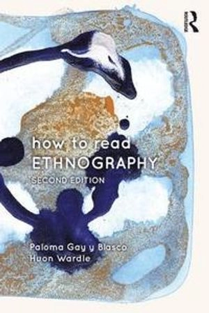 How to read ethnography; Paloma Gay y Blasco; 2019