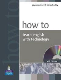 How to Teach English with Technology Book for pack; Gavin Dudeney, Nicky Hockly; 2007