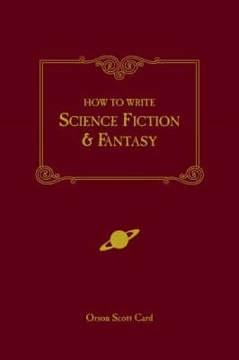 How to write science fiction & fantasy; Orson Scott Card; 2001