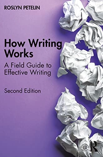 How writing works : a field guide to effective writing; Roslyn Petelin; 2022