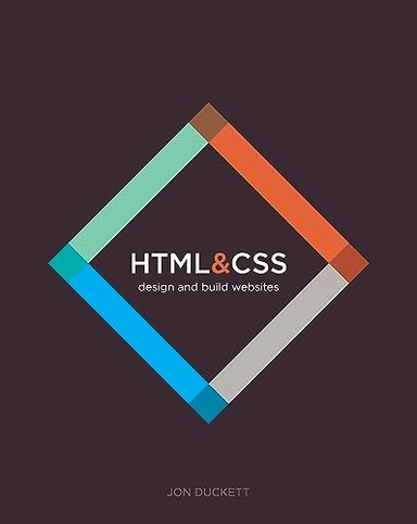 HTML & CSS: Design and Build Web Sites; Jon Duckett; 2011