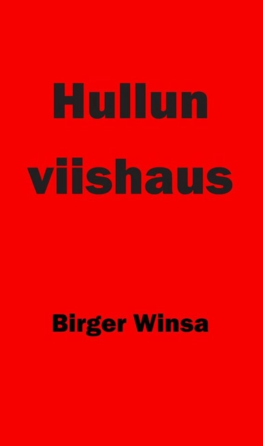 Hullun viishaus; Birger Winsa; 2017