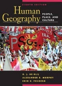 Human Geography: People, Place, and Culture; H. J. de Blij, Alexander B. Murphy, Erin Fouberg; 2006