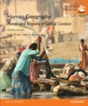 Human Geography: Places and Regions in Global Context, Global Edition; Paul L Knox, Sallie A Marston; 2016