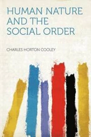 Human Nature and the Social Order; Charles Horton Cooley; 1983