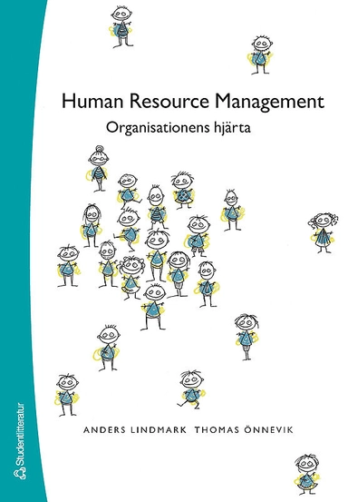 Human Resource Management - Organisationens hjärta; Anders Lindmark, Thomas Önnevik; 2011