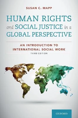 Human rights and social justice in a global perspective : an introduction to international social work; Susan C. Mapp; 2021