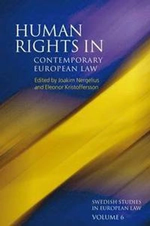 Human rights in contemporary European law; Joakim Nergelius, Eleonor Kristoffersson; 2017