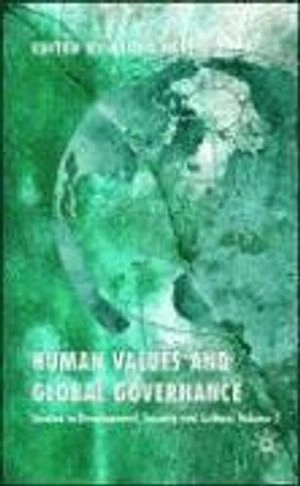 Human values and global governance : studies in development, security and culture, volume 2; Björn Hettne; 2008