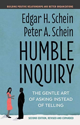 Humble Inquiry; Edgar H. Schein; 2021