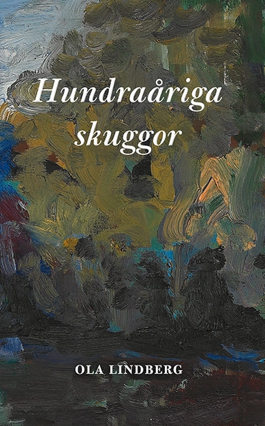 Hundraåriga skuggor; Ola Lindberg; 2013