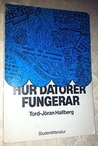 Hur datorer fungerar; Tord-Jöran Hallberg; 1979