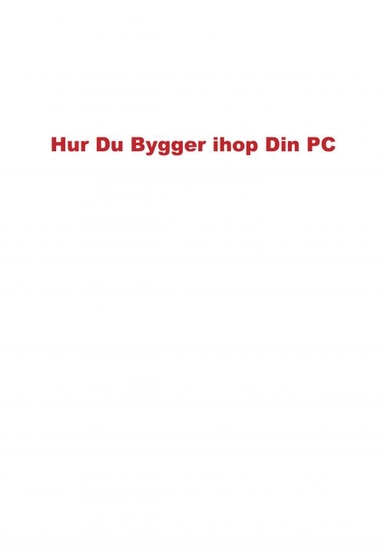 Hur du bygger ihop din PC; Mikael Bengtsson; 2015