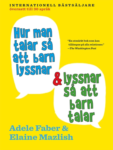 Hur man talar så att barn lyssnar och lyssnar så att barn talar; Adele Faber, Elaine Mazlish; 2019