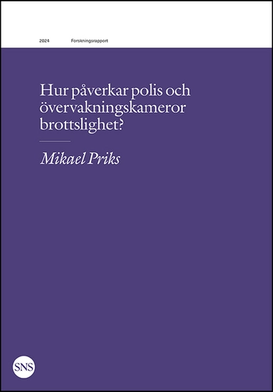 Hur påverkar polis och övervakningskameror brottslighet?; Mikael Priks; 2024