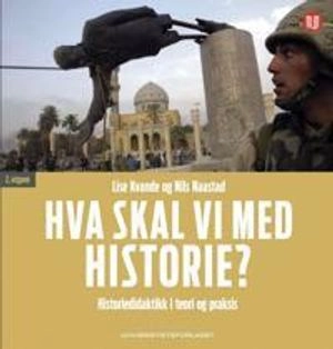 Hva skal vi med historie?; Nils Naastad, Lise Kvande; 2020