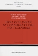 Hyra och annan nyttjanderätt till fast egendom; Bertil Bengtsson, Richard Hager, Anders Victorin; 2007