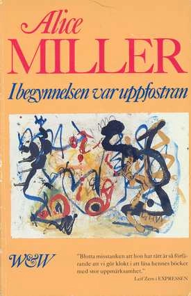 I begynnelsen var uppfostran; Alice Miller; 1982