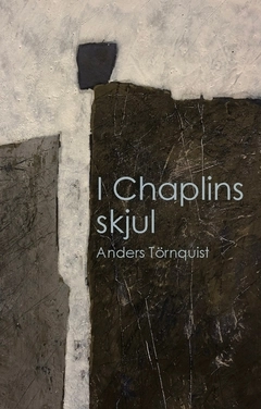 I Chaplins skjul; Anders Törnquist; 2020