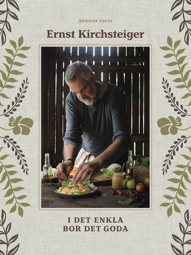 I det enkla bor det goda; Ernst Kirchsteiger; 2018