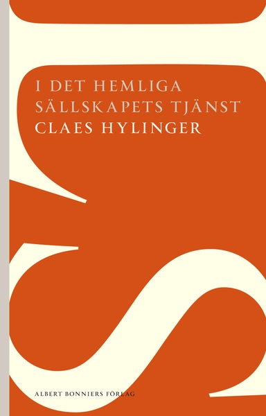 I det hemliga sällskapets tjänst; Claes Hylinger; 2013