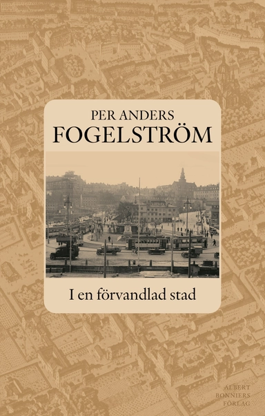 I en förvandlad stad; Per Anders Fogelström; 2007