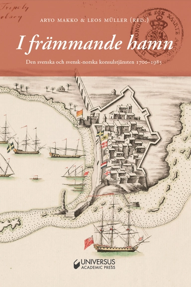 I främmande hamn : Den svenska och svensk-norska konsulstjänsten 1700-1985; Aryo Makko, Leos Müller, Peter Bruce, Torbjörn Dalnäs, Lars Ekström, Gustaf Fryksén, Ferry de Goey, Sofia Gustafsson, Lennart Johnsson, Michael Kjörling, Ingrid Myrstad, Tomas Nilson, Jarl Ojala, Örjan Romefors, Joachim Östlund; 2015