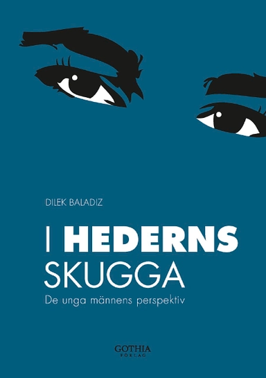 I hederns skugga : de unga männens perspektiv; Dilek Baladiz; 2009