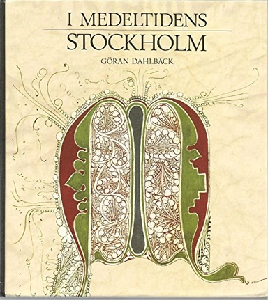 I medeltidens StockholmVolym 81 av Monografier / utg. av Stockholms stadVolym 81 av Monografier utgivna av Stockholms stad, ISSN 0282-5899Volym 81 av Monografier, Stockholm; Göran Dahlbäck; 1988